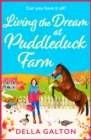 Living the Dream at Puddleduck Farm : A BRAND NEW heartwarming, uplifting, romantic read from Della Galton for 2024 - eBook
