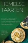 Hemelse Taarten : Creatieve Recepten voor Onweerstaanbare Verwennerijen - Book