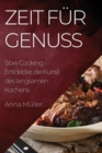 Zeit fur Genuss : Slow Cooking - Entdecke die Kunst des langsamen Kochens - Book