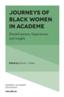 Journeys of Black Women in Academe : Shared Lessons, Experiences, and Insights - Book