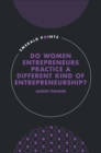 Do Women Entrepreneurs Practice a Different Kind of Entrepreneurship? - Book