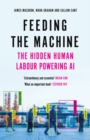 Feeding The Machine : The Hidden Human Labour Powering AI - Book