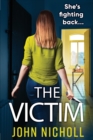 The Victim : A shocking, gripping thriller from John Nicholl - Book