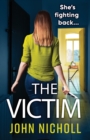 The Victim : A shocking, gripping thriller from John Nicholl - Book