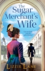 The Sugar Merchant's Wife : A page-turning family saga from bestseller Lizzie Lane - Book