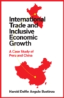 International Trade and Inclusive Economic Growth : A Case Study of Peru and China - Book