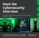Hack the Cybersecurity Interview : A complete interview preparation guide for jumpstarting your cybersecurity career - eAudiobook