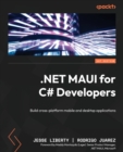 .NET MAUI for C# Developers : Build cross-platform mobile and desktop applications - Book