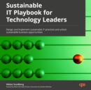 Sustainable IT Playbook for Technology Leaders : Design and implement sustainable IT practices and unlock sustainable business opportunities - eAudiobook