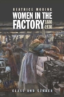 Women in the Factory, 1880-1930 : Class and Gender - Book
