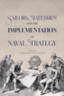 Sailors, Statesmen and the Implementation of Naval Strategy - Book