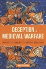Deception in Medieval Warfare : Trickery and Cunning in the Central Middle Ages - Book