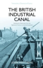 The British Industrial Canal : Reading the Waterways from the Eighteenth Century to the Anthropocene - Book