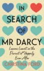 In Search of Mr Darcy : Lessons Learnt in the Pursuit of Happily Ever After - Book