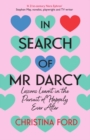 In Search of Mr Darcy : Lessons Learnt in the Pursuit of Happily Ever After - Book