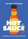 Hot Sauce : A Fiery Guide to 101 of the World's Best Sauces - Book