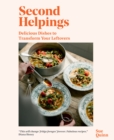 Second Helpings : Delicious Dishes to Transform Your Leftovers - Book