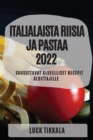 Italialaista Riisia Ja Pastaa 2022 : Suusuttavat Alueelliset Recepit Aloittajille - Book