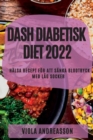 Dash Diabetisk Diet 2022 : Halsa Recept For Att Sanka Blodtryck Med Lag Socker - Book