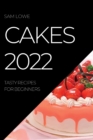Cakes 2022 : Tasty Recipes for Beginners - Book
