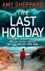 The Last Holiday : A completely unputdownable psychological thriller with a breathtaking twist - Book