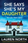 She Says She's My Daughter : A gripping and addictive psychological thriller with a heart-stopping twist - Book
