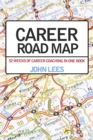 Career Road Map : 52 Weeks of Career Coaching in One Book - Book