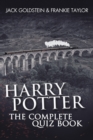 Harry Potter - The Complete Quiz Book : 800 Questions on the Wizarding World - Book