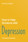 How to Help Someone with Depression : A Practical Handbook - Book