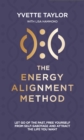 Energy Alignment Method : Let Go of the Past, Free Yourself From Sabotage and Attract the Life You Want - Book