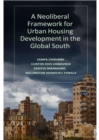 A Neoliberal Framework for Urban Housing Development in the Global South - Book