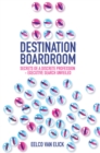Destination Boardroom : Secrets of a Discrete Profession - Executive Search Unveiled - Book