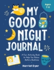 My Good Night Journal : A Fun Activity Book to Help You Relax Before Bedtime - Book