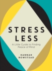 Stress Less : A Little Guide to Finding Peace of Mind - eBook