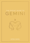The Zodiac Guide to Gemini : The Ultimate Guide to Understanding Your Star Sign, Unlocking Your Destiny and Decoding the Wisdom of the Stars - eBook