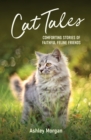 Cat Tales : Comforting Stories of Faithful Feline Friends - Book