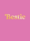 Bestie : The Perfect Gift to Celebrate Your BFF - eBook