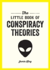 The Little Book of Conspiracy Theories : A Pocket Guide to the World’s Greatest Mysteries - Book