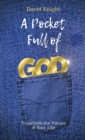 A Pocket Full of GOD : Transform The  Nature Of Your Life - Book