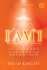 I AM I The Indweller of Your Heart - Book Three : 52 Lessons to Help You Reach Your Own Eternal Harvest - Book