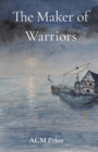 The Maker of Warriors : The Maker of Warriors is the second story in the Power of Pain Series - Book