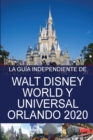La Guia Independiente de Walt Disney World y Universal Orlando 2020 - Book