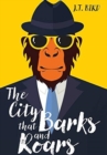 The City That Barks And Roars : A thrilling detective mystery in a world of walking talking animals - Book