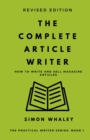 The Complete Article Writer : How To Write Magazine Articles - Book