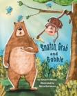 Snatch, Grab and Gobble : A book about greed, friendship and the joy of sharing - Book