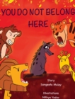 You do not belong here : A book about prejudice, discrimination and exclusion - Book
