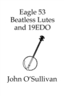 Eagle 53 Beatless Lutes and 19EDO : Beatless Chords on Stringed Instruments - Book