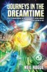 Journeys in the Dreamtime : Keys to understanding the nature of reality, astral worlds - exploring the occult history of art - Book
