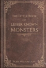 The Little Book of Lesser Known Monsters - Book