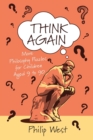 Think Again : More Philosophy Puzzles for Children Aged 9 to 90 - Book